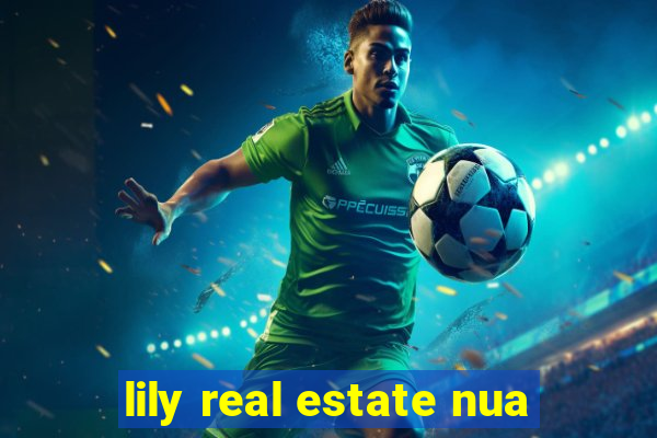 lily real estate nua